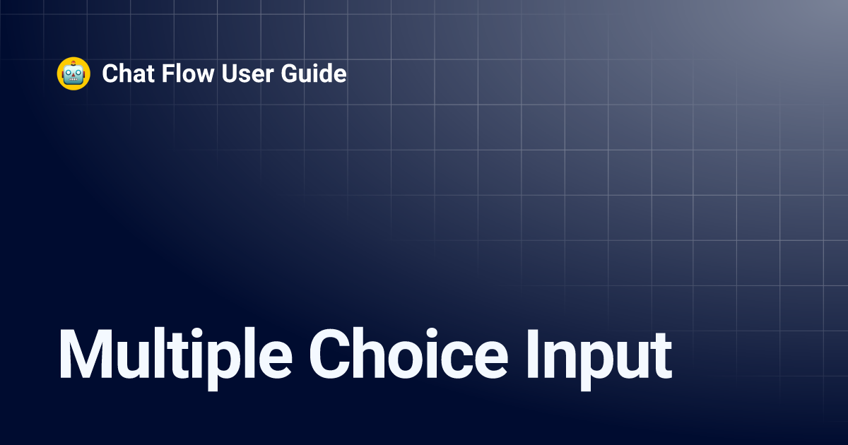 Multiple Choice Input | Chat Flow User Guide