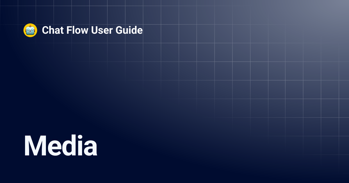 Media | Chat Flow User Guide