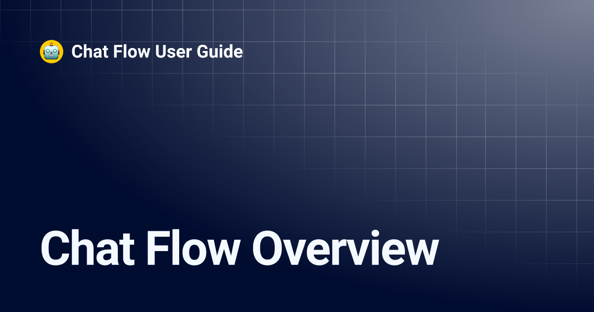 Chat Flow Overview | Chat Flow User Guide