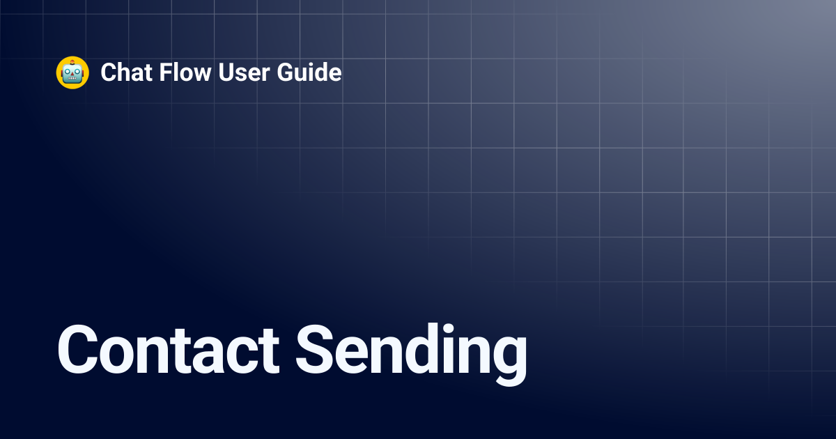 Contact Sending | Chat Flow User Guide