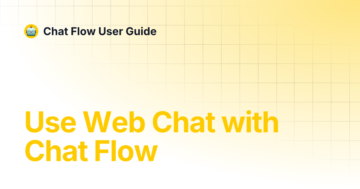 Use Web Chat with Chat Flow | Chat Flow User Guide