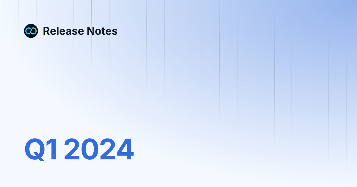 Q1 2024 | Archive | Release Notes