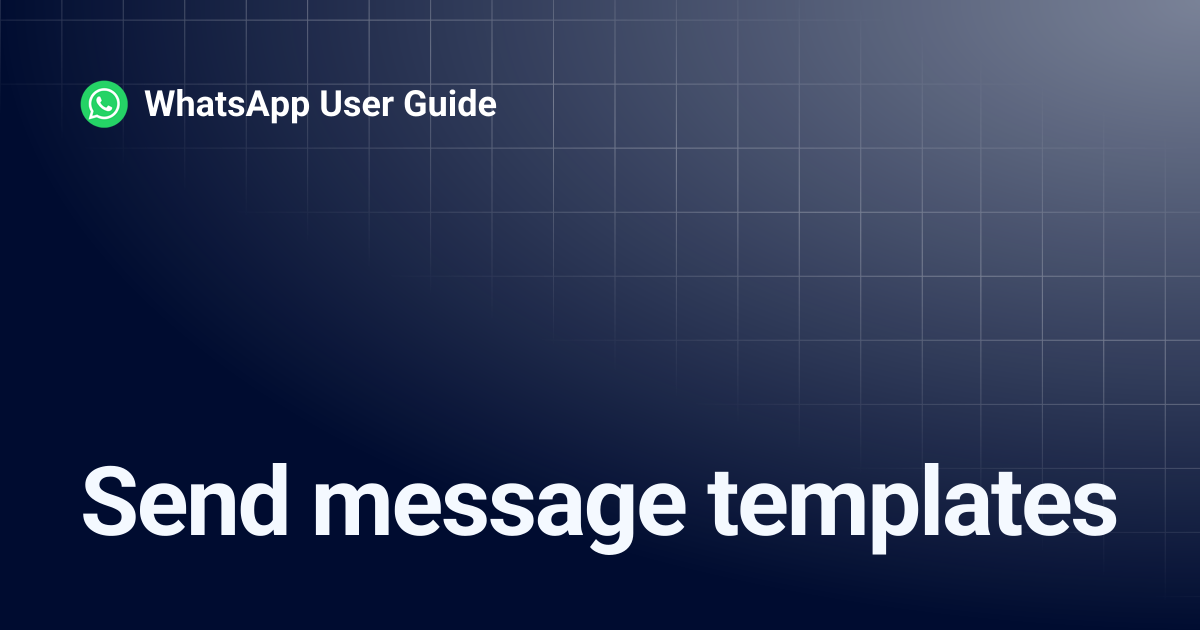 Send message templates | WhatsApp User Guide